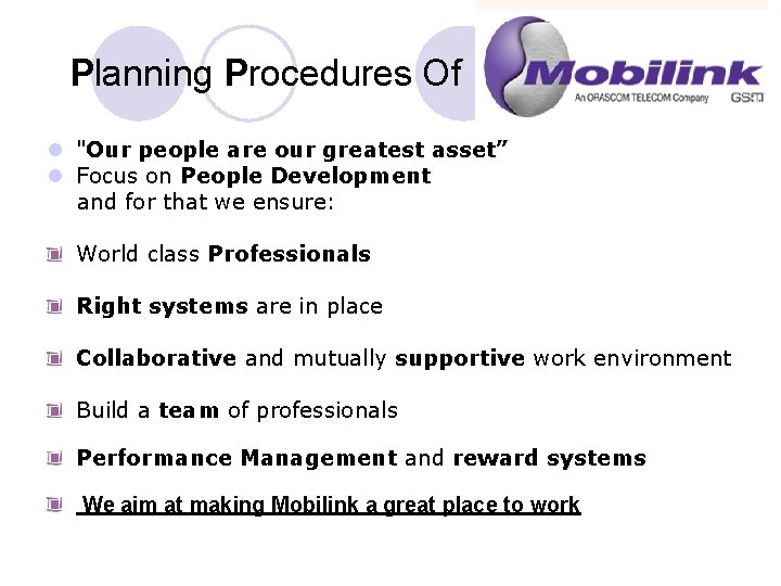Planning Procedures Of Mobilink GSM l "Our people are our greatest asset” l Focus