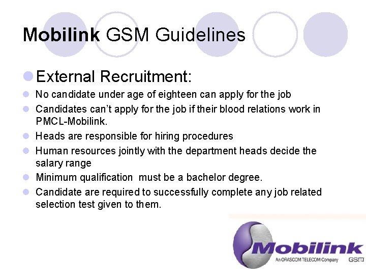 Mobilink GSM Guidelines l External Recruitment: l No candidate under age of eighteen can