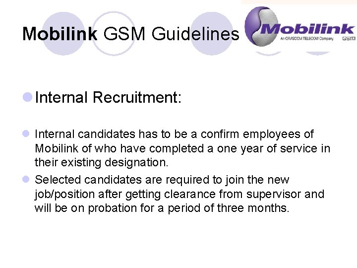 Mobilink GSM Guidelines (continued) l Internal Recruitment: l Internal candidates has to be a