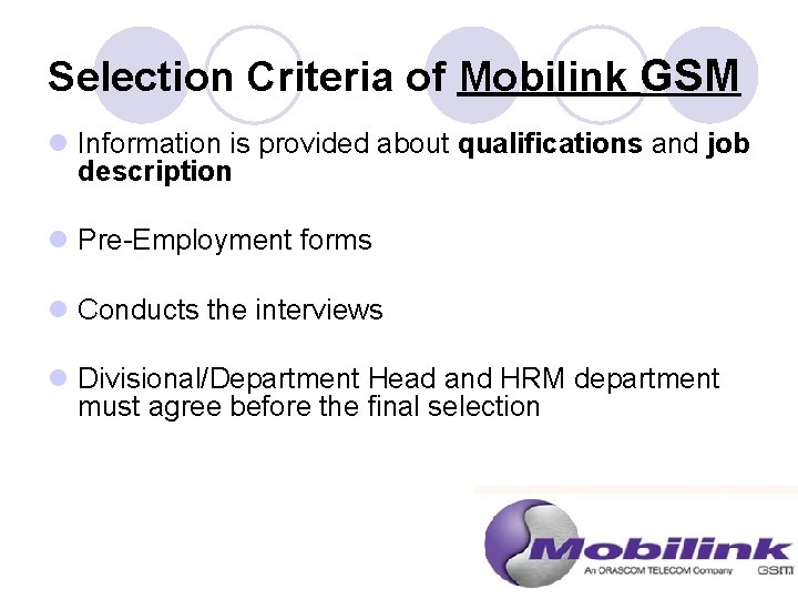 Selection Criteria of Mobilink GSM l Information is provided about qualifications and job description