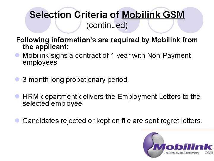 Selection Criteria of Mobilink GSM (continued) Following information's are required by Mobilink from the