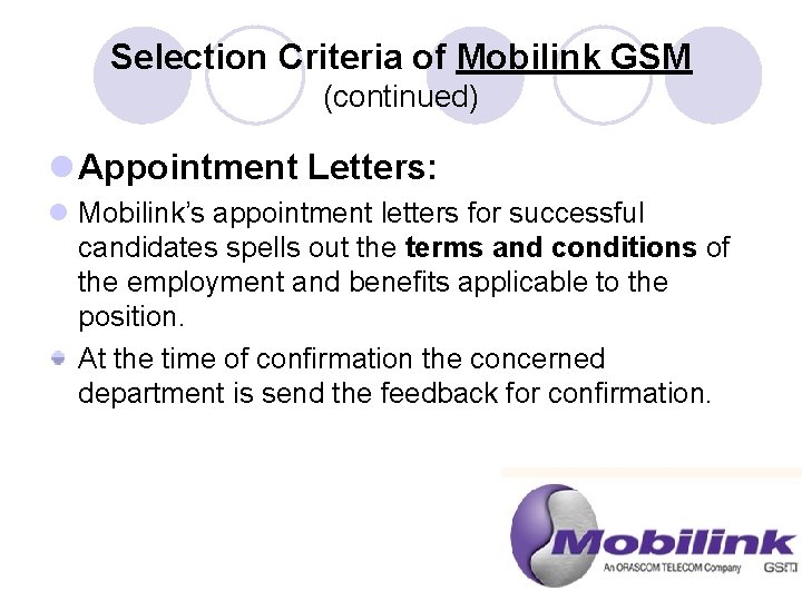 Selection Criteria of Mobilink GSM (continued) l Appointment Letters: l Mobilink’s appointment letters for