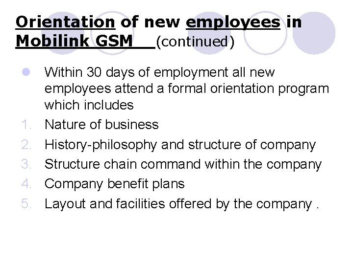 Orientation of new employees in Mobilink GSM (continued) l Within 30 days of employment