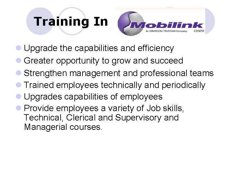 Training In l Upgrade the capabilities and efficiency l Greater opportunity to grow and