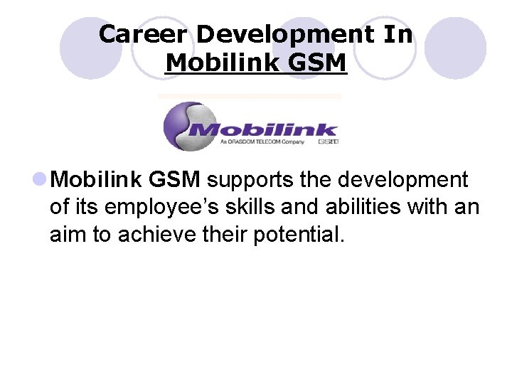 Career Development In Mobilink GSM l Mobilink GSM supports the development of its employee’s