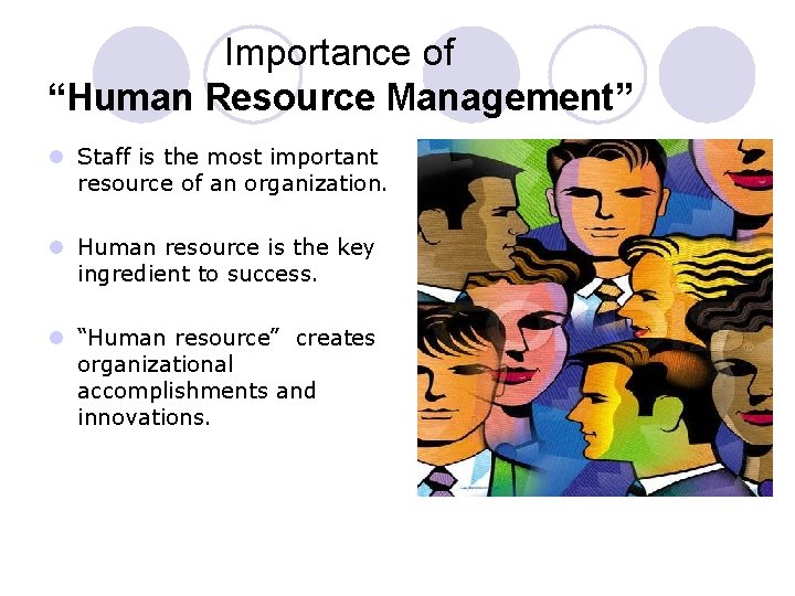 Importance of “Human Resource Management” l Staff is the most important resource of an