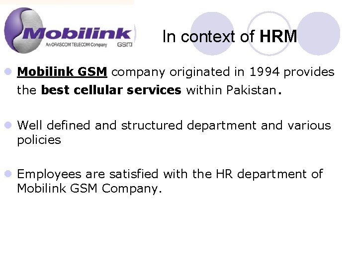 In context of HRM l Mobilink GSM company originated in 1994 provides the best