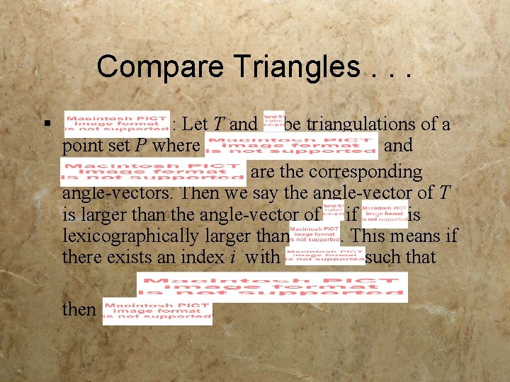 Compare Triangles. . . § : Let T and be triangulations of a point