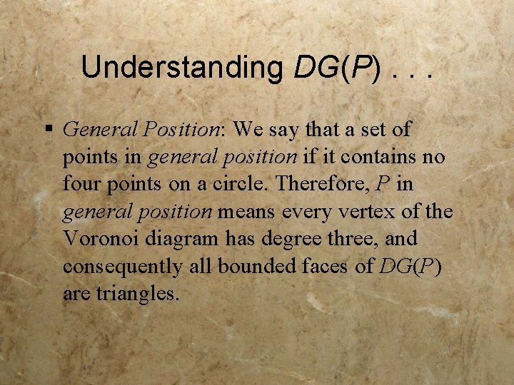 Understanding DG(P). . . § General Position: We say that a set of points