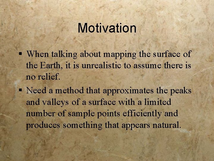 Motivation § When talking about mapping the surface of the Earth, it is unrealistic