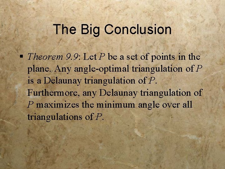 The Big Conclusion § Theorem 9. 9: Let P be a set of points