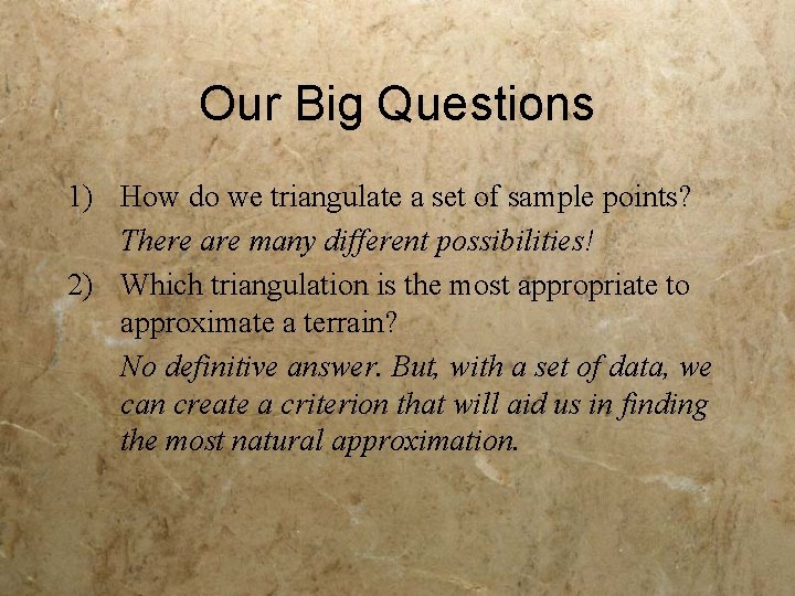 Our Big Questions 1) How do we triangulate a set of sample points? There