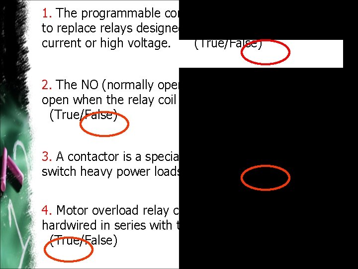 1. The programmable controller was designed to replace relays designed to handle heavy current