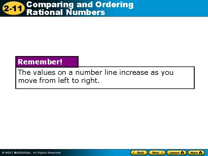 Comparing and Ordering 2 -11 Rational Numbers Remember! The values on a number line