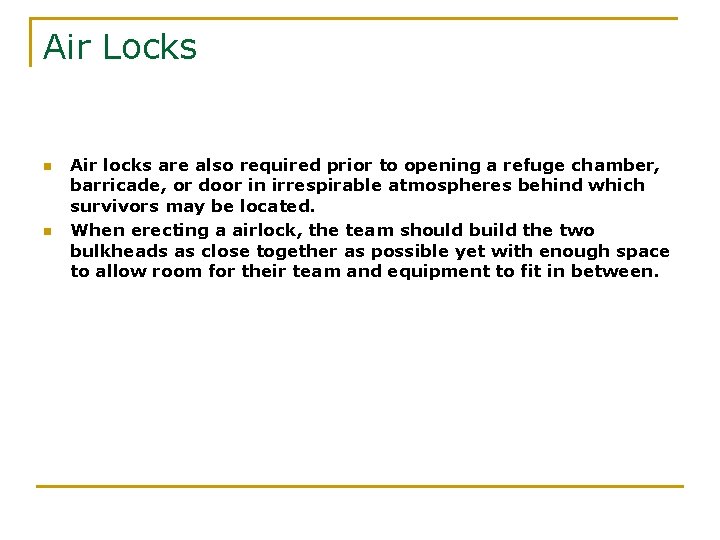 Air Locks n n Air locks are also required prior to opening a refuge