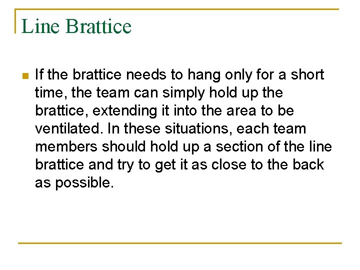 Line Brattice n If the brattice needs to hang only for a short time,