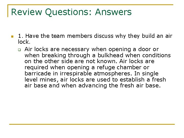 Review Questions: Answers n 1. Have the team members discuss why they build an