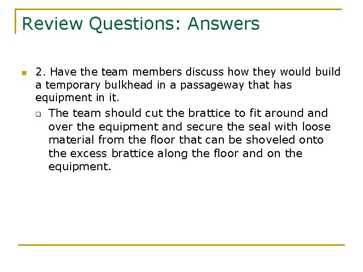 Review Questions: Answers n 2. Have the team members discuss how they would build