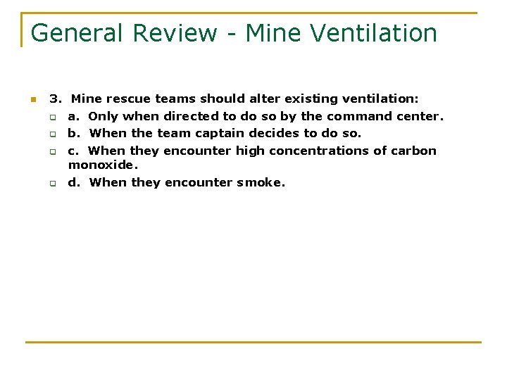 General Review - Mine Ventilation n 3. Mine rescue teams should alter existing ventilation: