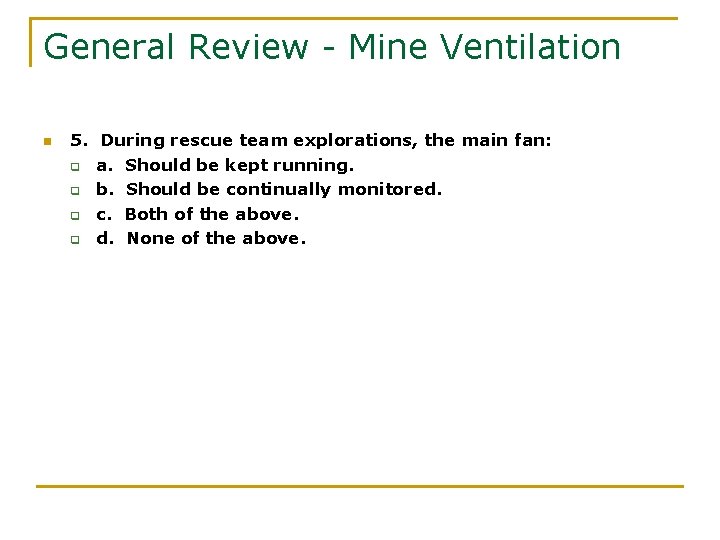 General Review - Mine Ventilation n 5. During rescue team explorations, the main fan: