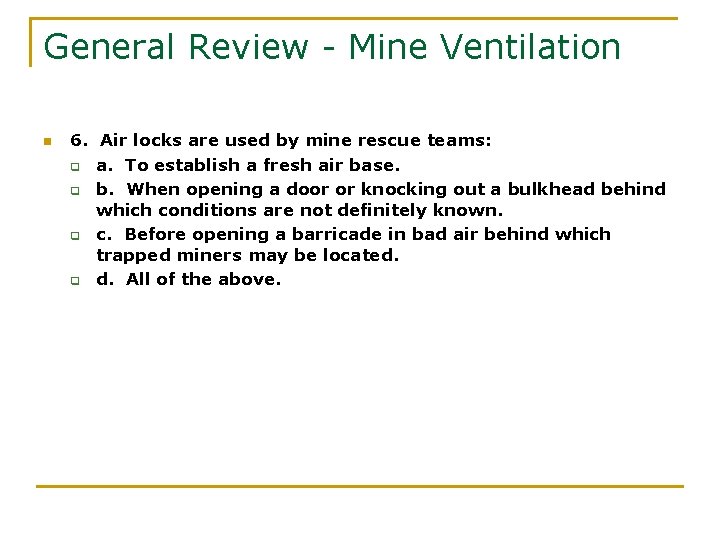 General Review - Mine Ventilation n 6. Air locks are used by mine rescue