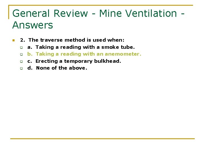 General Review - Mine Ventilation Answers n 2. The traverse method is used when: