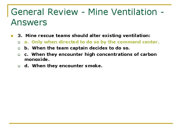 General Review - Mine Ventilation Answers n 3. Mine rescue teams should alter existing