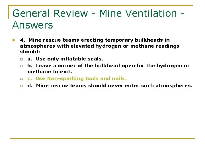 General Review - Mine Ventilation Answers n 4. Mine rescue teams erecting temporary bulkheads