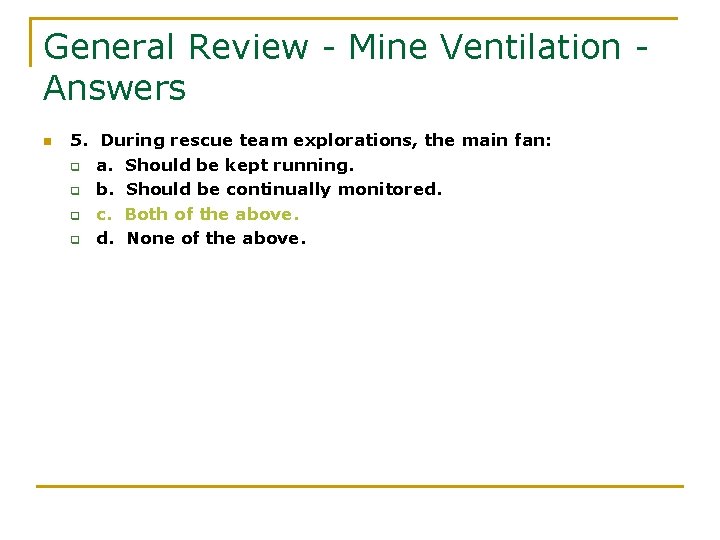 General Review - Mine Ventilation Answers n 5. During rescue team explorations, the main