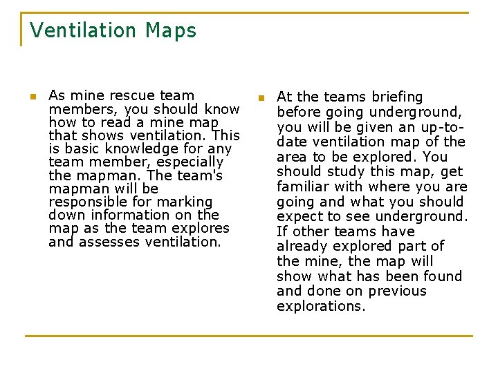 Ventilation Maps n As mine rescue team members, you should know how to read