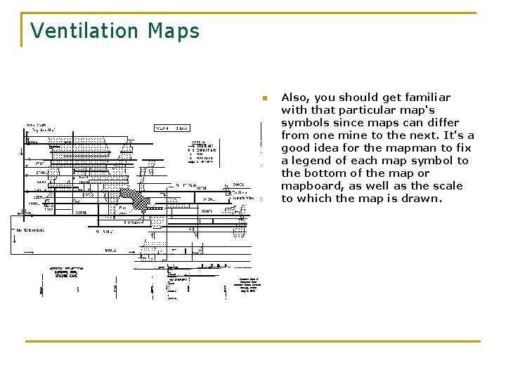 Ventilation Maps n Also, you should get familiar with that particular map's symbols since