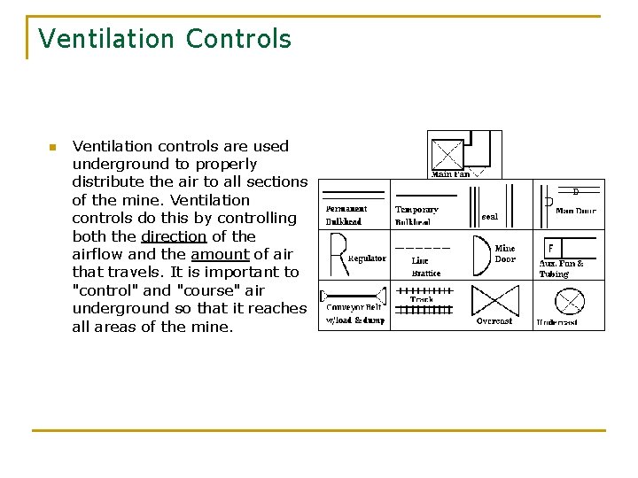 Ventilation Controls n Ventilation controls are used underground to properly distribute the air to