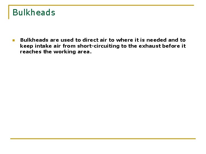 Bulkheads n Bulkheads are used to direct air to where it is needed and