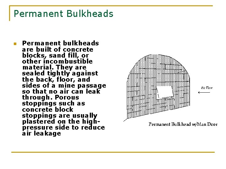 Permanent Bulkheads n Permanent bulkheads are built of concrete blocks, sand fill, or other