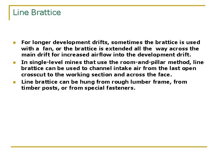Line Brattice n n n For longer development drifts, sometimes the brattice is used