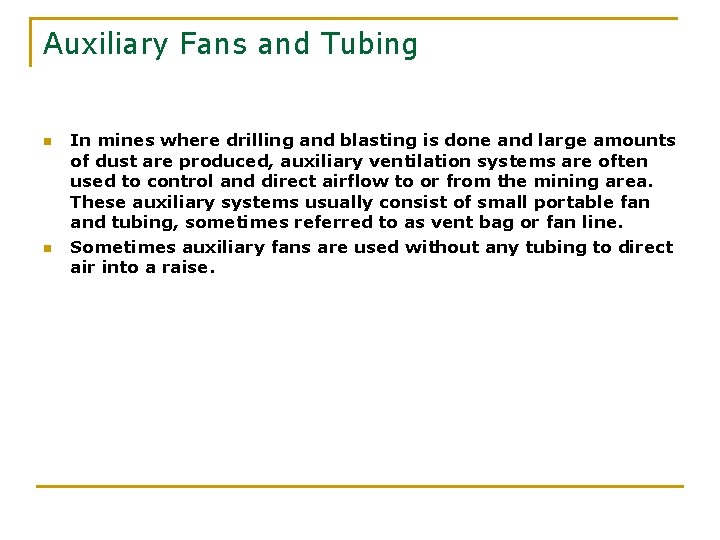 Auxiliary Fans and Tubing n n In mines where drilling and blasting is done