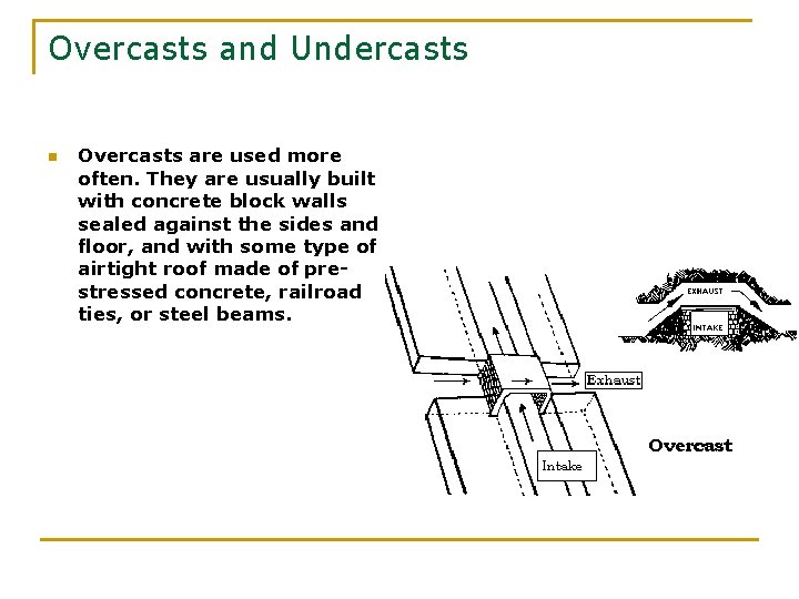 Overcasts and Undercasts n Overcasts are used more often. They are usually built with