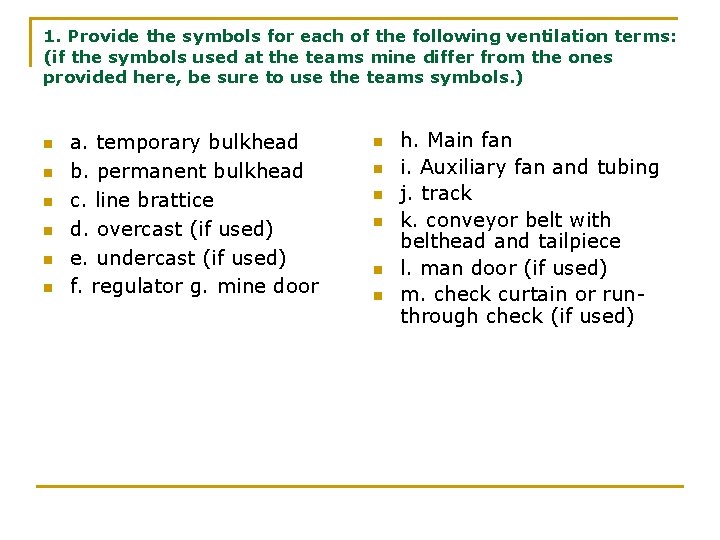 1. Provide the symbols for each of the following ventilation terms: (if the symbols