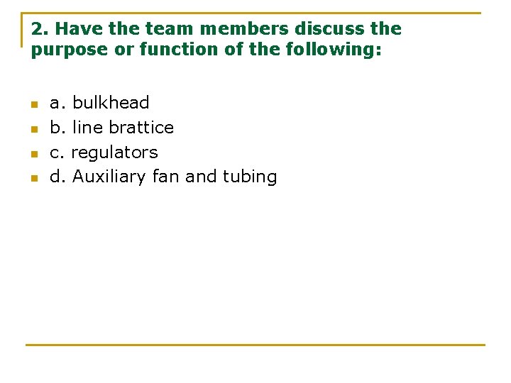 2. Have the team members discuss the purpose or function of the following: n