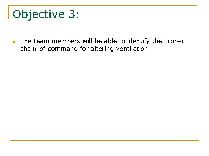 Objective 3: n The team members will be able to identify the proper chain-of-command