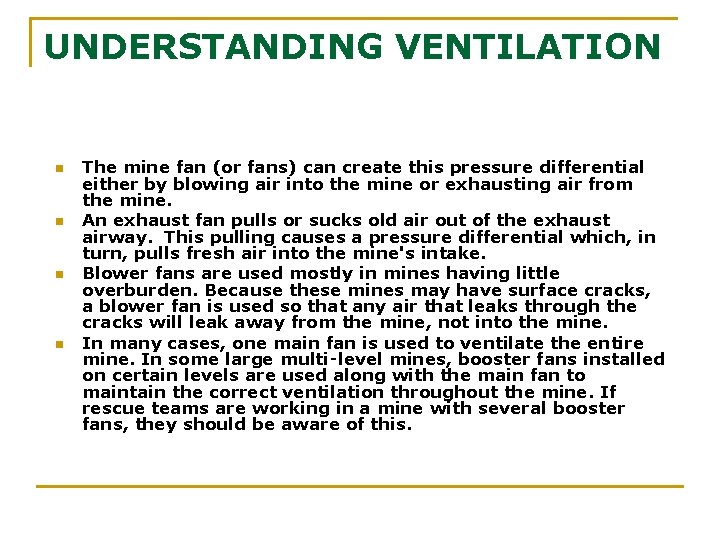 UNDERSTANDING VENTILATION n n The mine fan (or fans) can create this pressure differential
