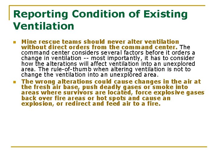 Reporting Condition of Existing Ventilation n n Mine rescue teams should never alter ventilation