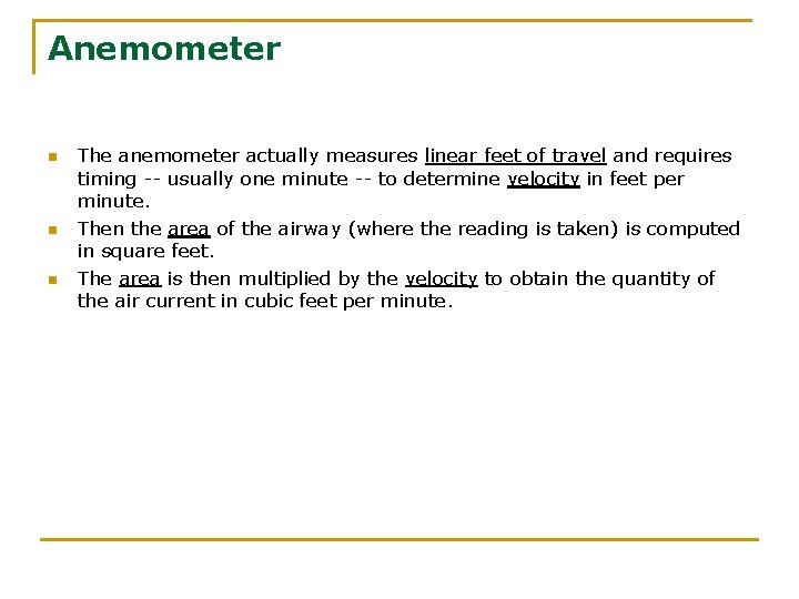 Anemometer n n n The anemometer actually measures linear feet of travel and requires