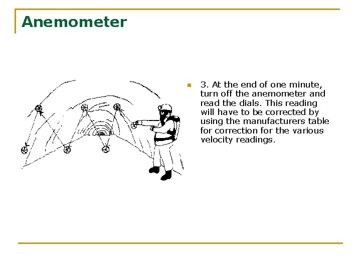 Anemometer n 3. At the end of one minute, turn off the anemometer and