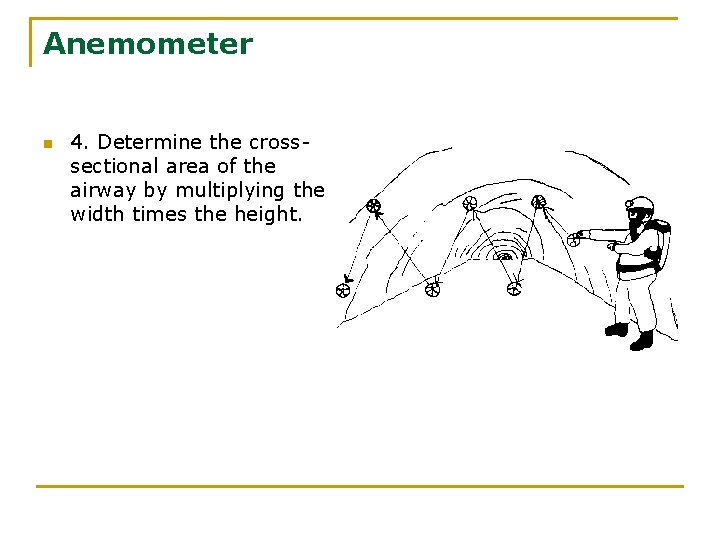 Anemometer n 4. Determine the crosssectional area of the airway by multiplying the width