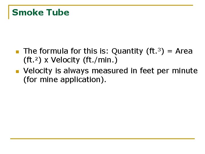 Smoke Tube n n The formula for this is: Quantity (ft. 3) = Area