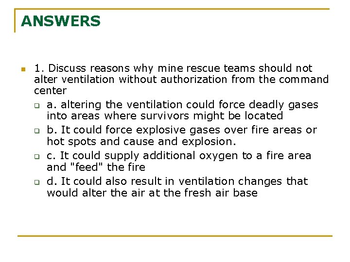 ANSWERS n 1. Discuss reasons why mine rescue teams should not alter ventilation without