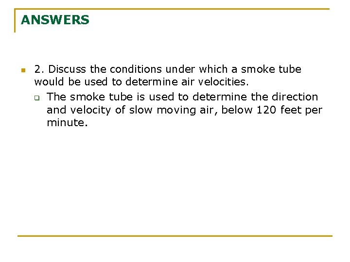 ANSWERS n 2. Discuss the conditions under which a smoke tube would be used