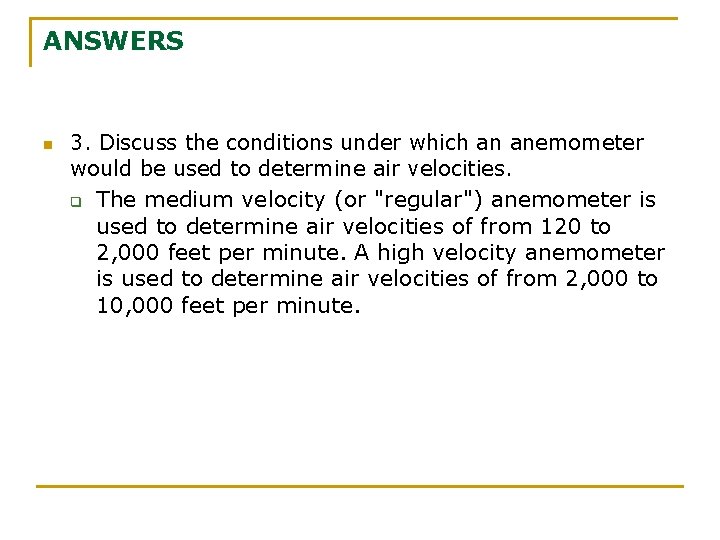 ANSWERS n 3. Discuss the conditions under which an anemometer would be used to