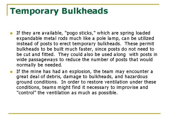 Temporary Bulkheads n n If they are available, "pogo sticks, " which are spring